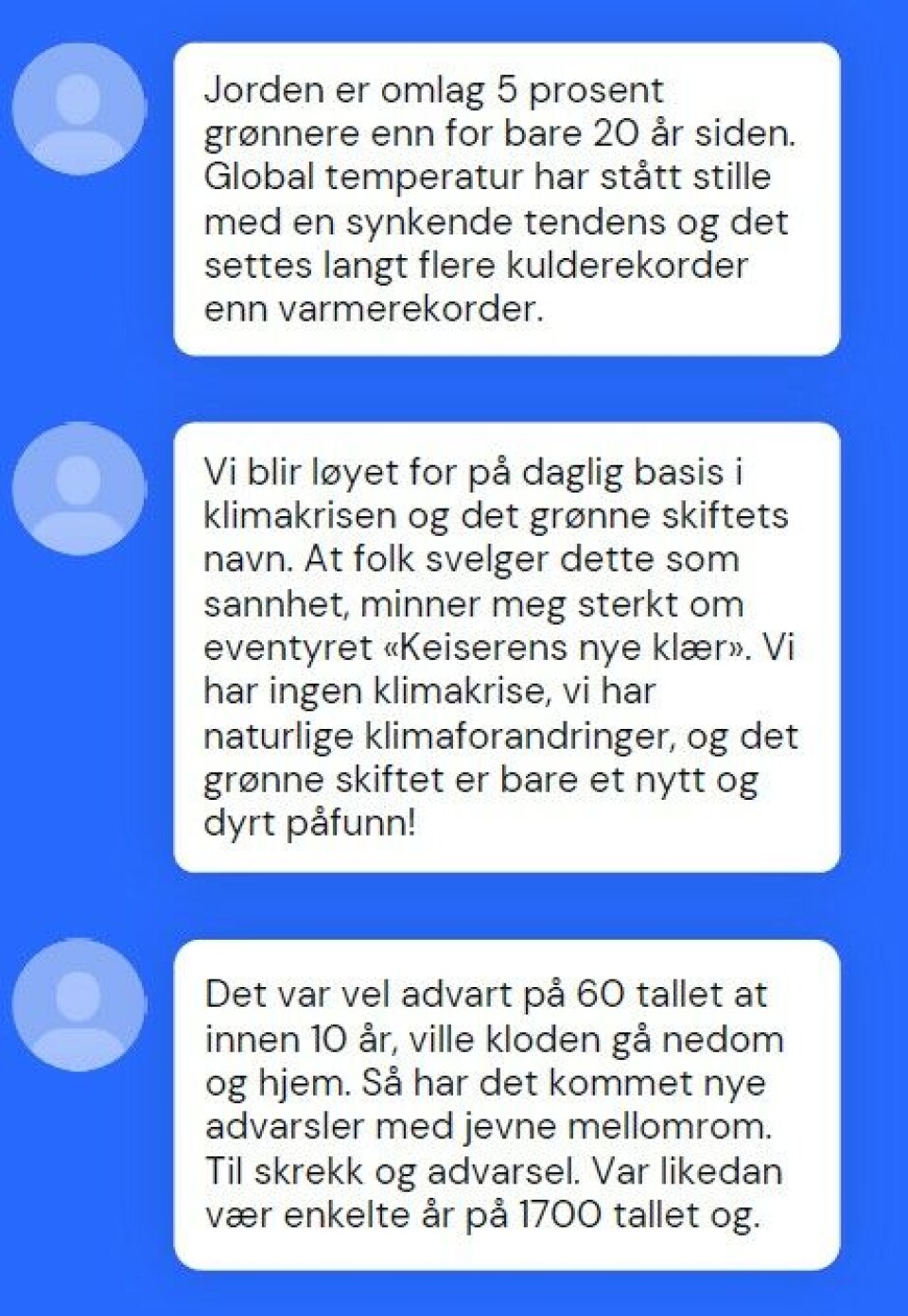 Eksempler på kommentarer i kategorien «Global oppvarming forekommer ikke». Eksempler på kommentarer i kategorien «Global oppvarming forekommer ikke».