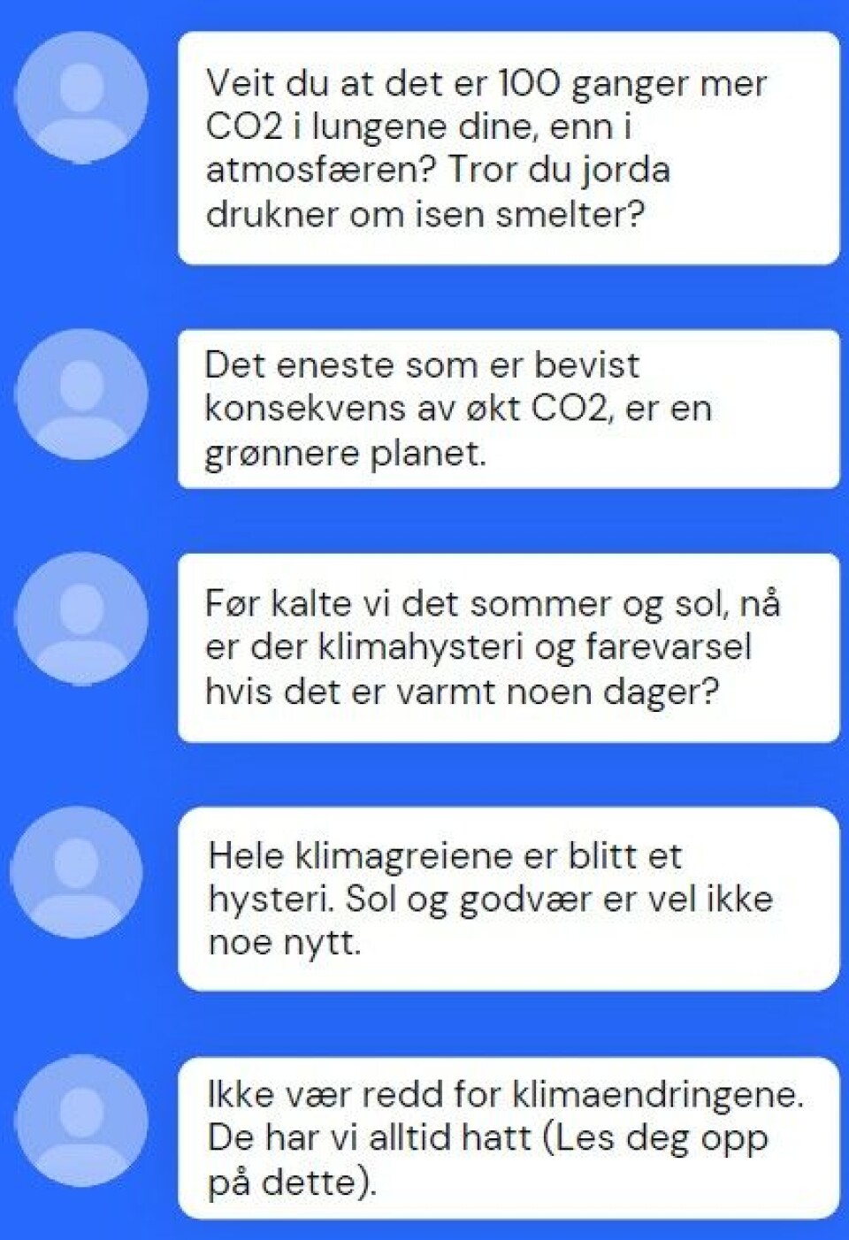 Eksempler på kommentarer i kategorien «Klimaendringene blir ikke ille». Eksempler på kommentarer i kategorien «Klimaendringene blir ikke ille».